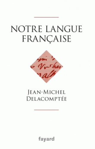 J.-M. Delacomptée, Notre langue française