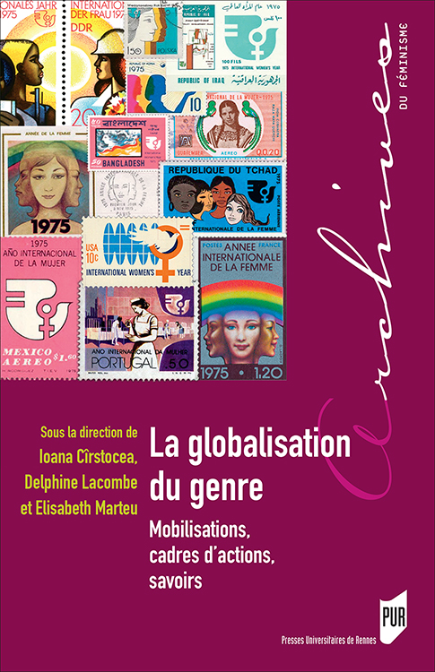 I. Cîrstocea, D. Lacombe et E. Marteu (dir.), La globalisation du genre. Mobilisations, cadres d’actions, savoirs