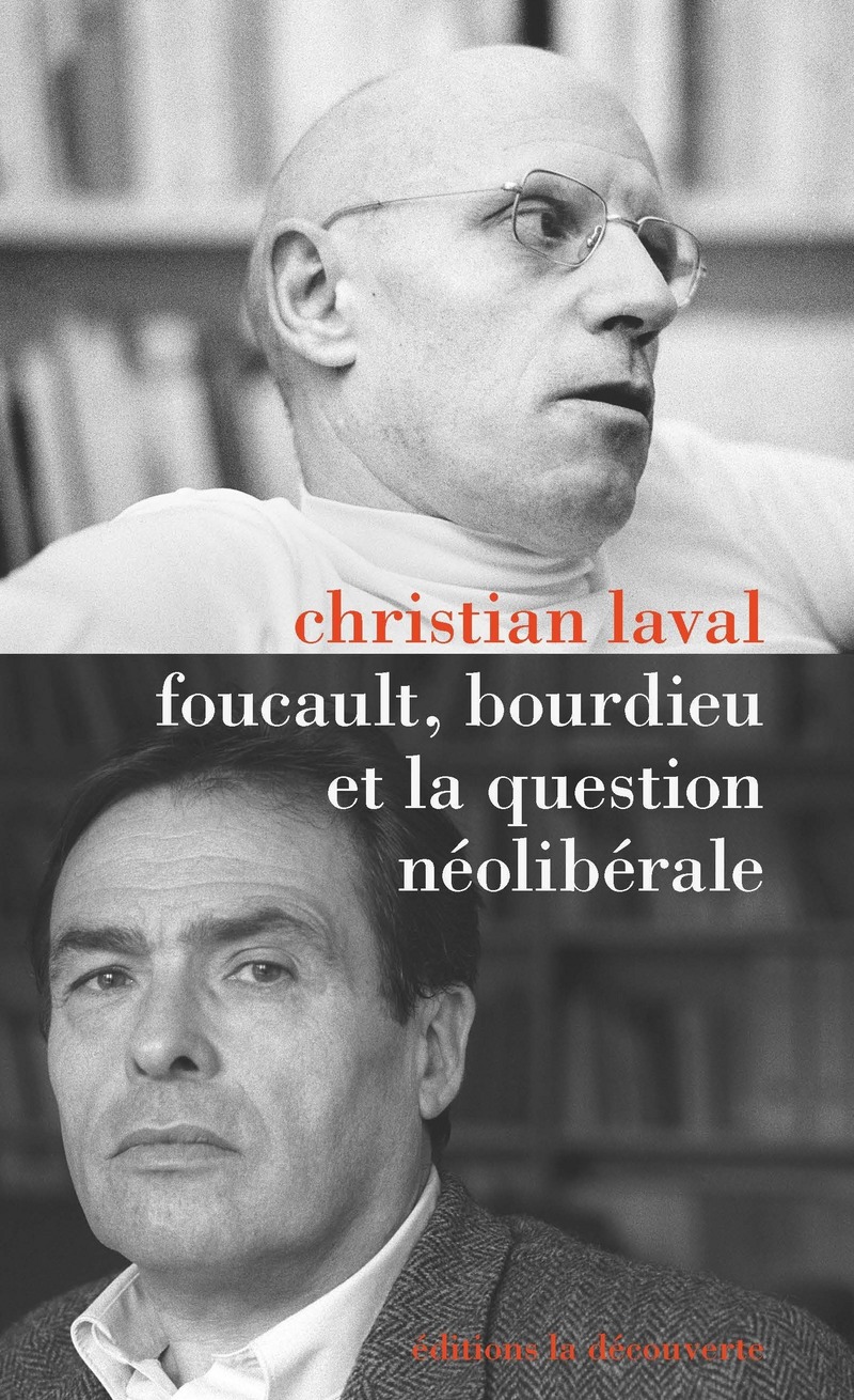 C. Laval, Foucault, Bourdieu et la question néolibérale 