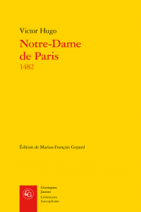 V. Hugo, Notre-Dame de Paris 1482 (éd. de M.-Fr. Guyard)