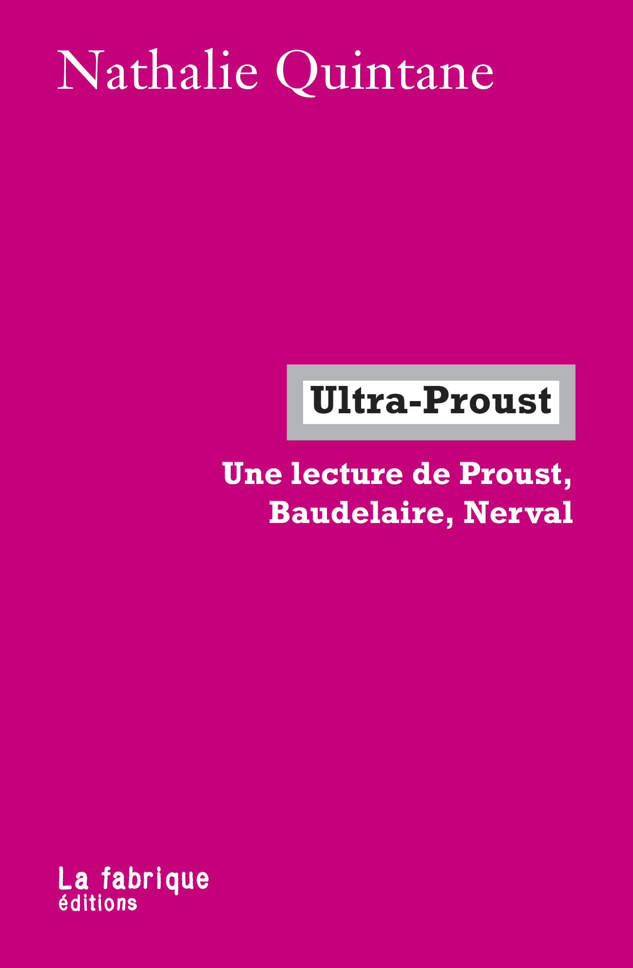 N. Quintane, Ultra-Proust. Une lecture de Proust, Baudelaire, Nerval