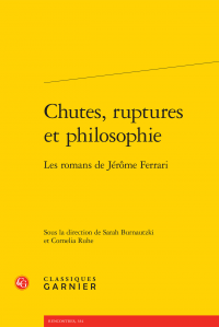 S. Burnautzki et C. Ruhe (dir.), Chutes, ruptures et philosophie Les romans de Jérôme Ferrari 