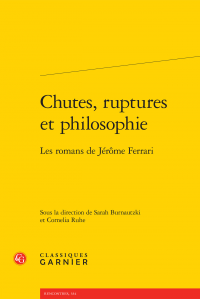 S. Burnautzki et C. Ruhe (dir.), Chutes, ruptures et philosophie Les romans de Jérôme Ferrari