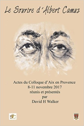 D. H Walker (dir.), Le Sourire d'Albert Camus. Actes du colloque d'Aix en Provence