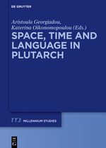 A. Georgiadou, K. Oikonomopoulou (dir.), Space, Time and Language in Plutarch  