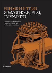 Lancement de l'édition française de : F. Kittler, Gramophone, Film, Typewriter (Paris)