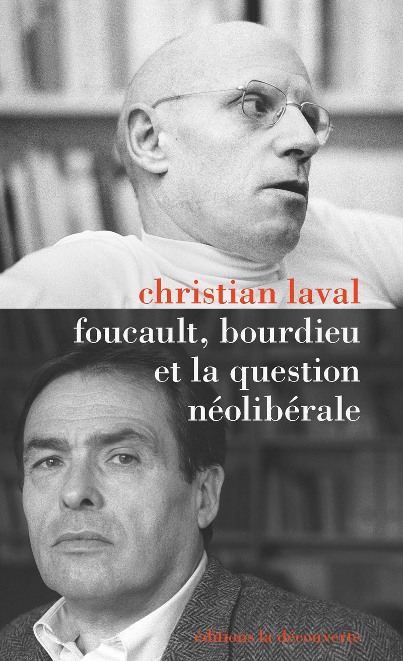 C. Laval, Foucault, Bourdieu et la question néolibérale 