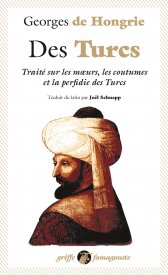 Georges de Hongrie, Des Turcs. Traité sur les moeurs, les coutuées et la perfidie des Turcs