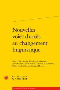 W. Ayres-Bennett, A. Carlier, J.Glikman, T. Rainsford, G. Siouffi, C. Skupien Dekens (dir.), Nouvelles voies d’accès au changement linguistique