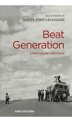 O. Penot-Lacassagne (dir.), Beat Generation. L'inservitude volontaire 