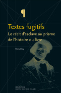 M. Roy, Textes fugitifs – Le récit d'esclave au prisme de l'histoire du livre