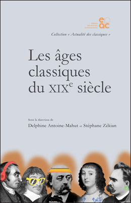 D. Antoine-Mahut, S. Zékian (dir.), Les Âges classiques du XIXe siècle