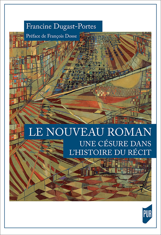 F. Dugast-Portes, Le Nouveau Roman : une césure dans l'histoire du récit