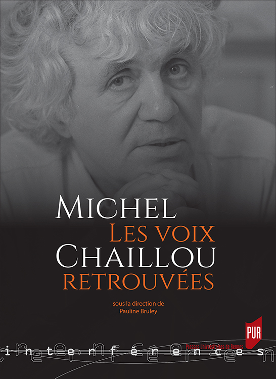 P. Bruley (dir.), Michel Chaillou. Les voix retrouvées