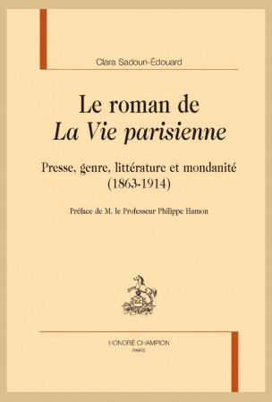 C. Sadoun-Edouard, Le roman de la Vie parisienne. Presse, genre, littérature et mondanité