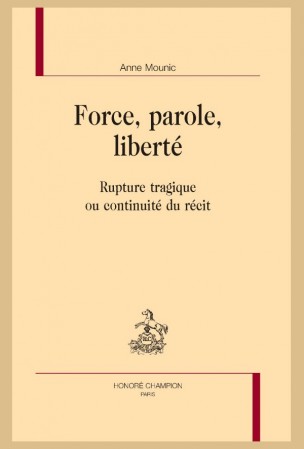 A. Mounic, Force, parole, liberté. Rupture tragique ou continuité du récit