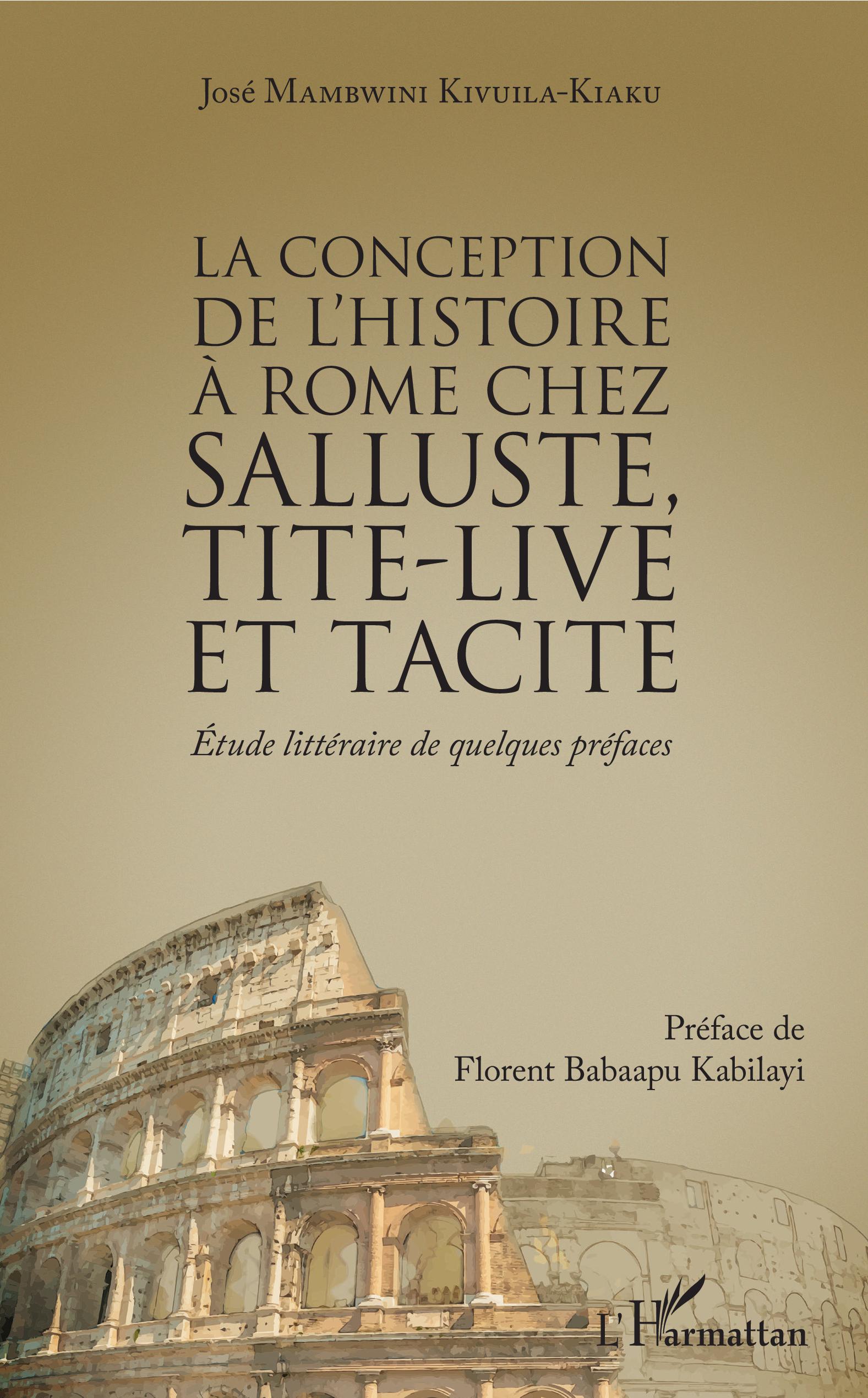 J. Mambwini Kivuila-Kiaku, La Conception de l'histoire à Rome chez Salluste, Tite-Live et Tacite - Etude littéraire de quelques préfaces