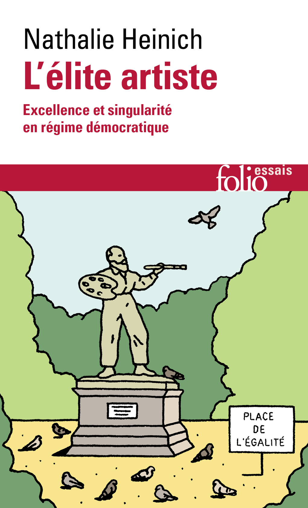 N. Heinich, L'élite artiste. Excellence et singularité en régime démocratique (rééd. Folio Essais)