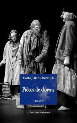 F. Cervantès, Pièces de clowns (1987-2013)