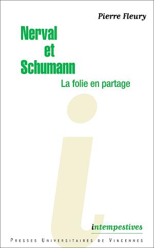 P. Fleury, Nerval et Schumann, la folie en partage