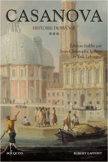 Casanova, Histoire de ma vie, t. III (éd. J.-C. Igalens, É. Leborgne, coll. Bouquins)