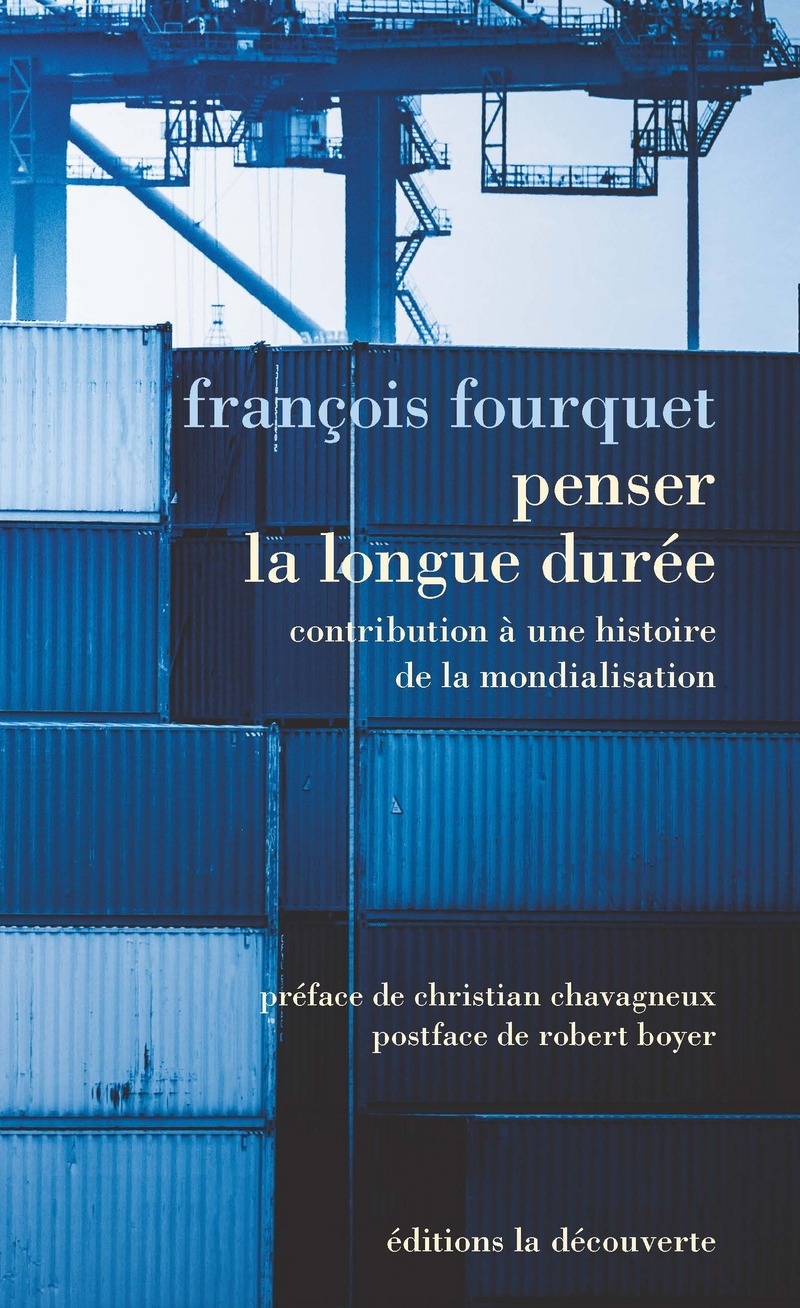 F. Fourquet, Penser la longue durée. Contribution à une histoire de la mondialisation