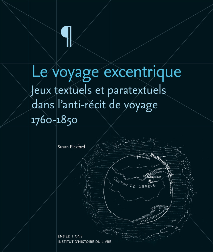 S. Pickford, Le voyage excentrique. Jeux textuels et paratextuels dans les écrits de voyage, 1760-1850