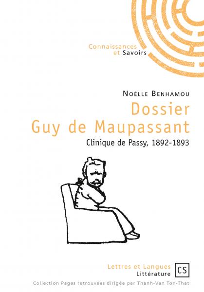 N. Benhamou, Dossier Guy de Maupassant. Clinique de Passy, 1892-1893