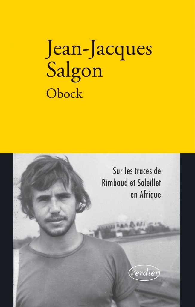 J.-J. Salgon, Obock. Rimbaud et Soleillet en Afrique