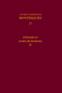 Montesquieu, Œuvres complètes, vol. 17. Extraits et notes de lectures, II