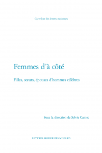 S. Camet (dir.), Femmes d’à côté. Filles, sœurs, épouses d’hommes célèbres