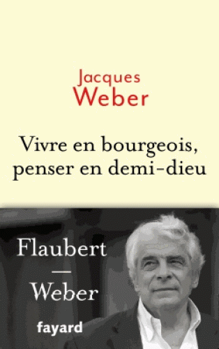 J. Weber, Vivre en bourgeois, penser en demi-dieu