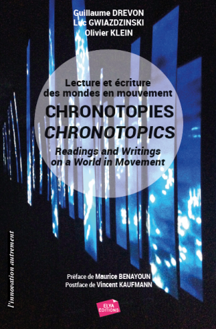 D. G., Gwiazdzinski, L., Klein O., Chronotopies. Lecture et écriture des mondes en mouvement / Chronotopics. Readings and Writtings on a World in Movement