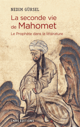 N. Gürsel, La seconde vie de Mahomet. Le Prophète dans la littérature
