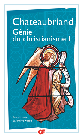 Chateaubriand, Génie du christianisme, 2 t. (nouvelle éd. P. Reboul, GF-Flammarion)