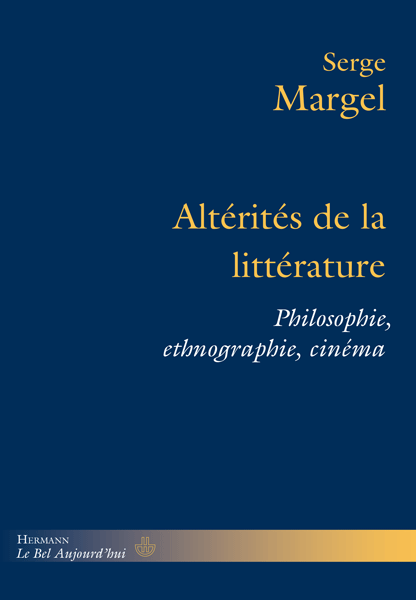 S. Margel, Altérités de la littérature. Philosophie, ethnographie, cinéma