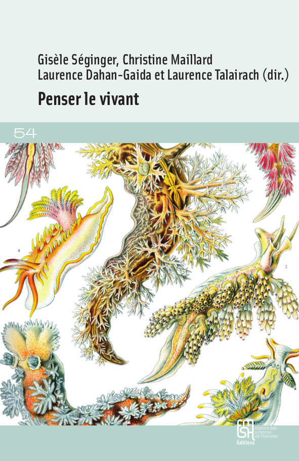 L. Dahan-Gaida & alii (éd.), Penser le vivant. Imaginaire et esthétique dans les discours scientifiques sur le vivant