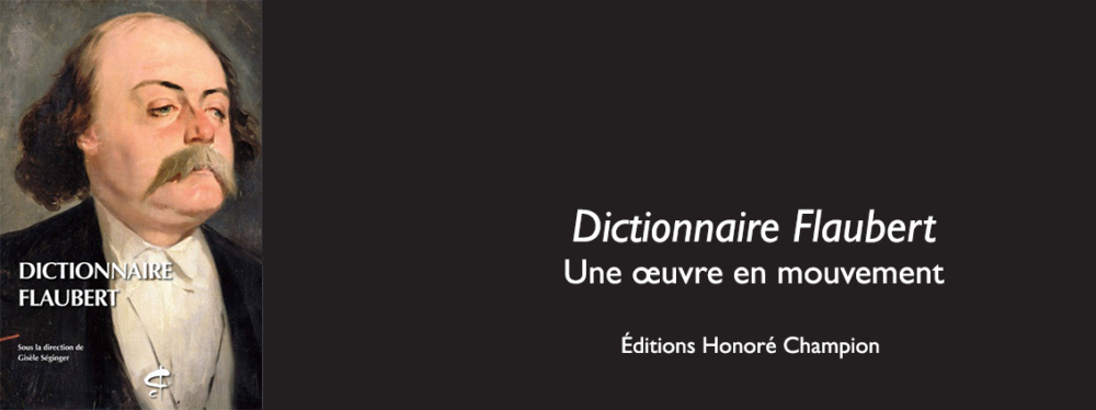<em>Dictionnaire Flaubert</em>. Une oeuvre en mouvement (site)