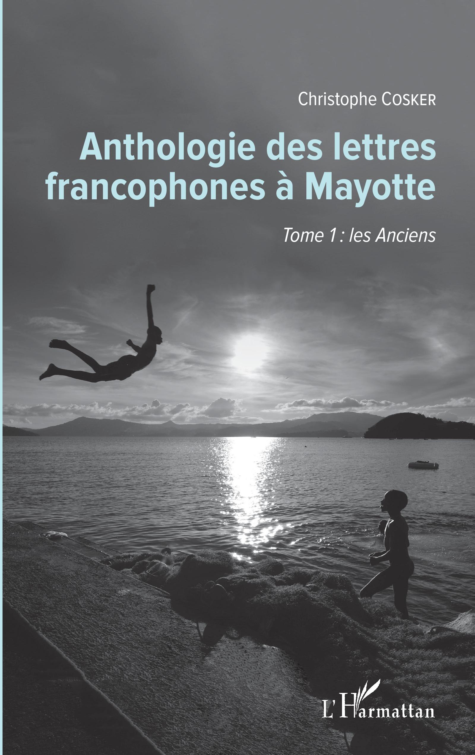 C. Cosker, Anthologie des lettres francophones à Mayotte, t. 1 