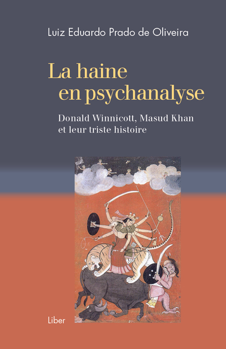 L. E. Prado de Oliveira, La haine en psychanalyse. Donald Winnicott, Masud Khan et leur triste histoire