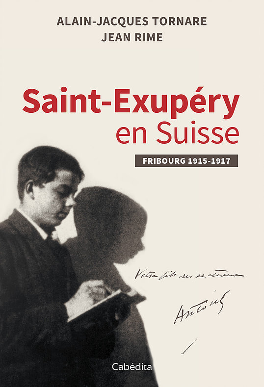 J. Rime et A.-J. Tornare, Saint-Exupéry en Suisse. Fribourg, 1915-1917