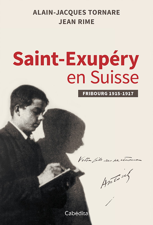 J. Rime et A.-J. Tornare, Saint-Exupéry en Suisse. Fribourg, 1915-1917