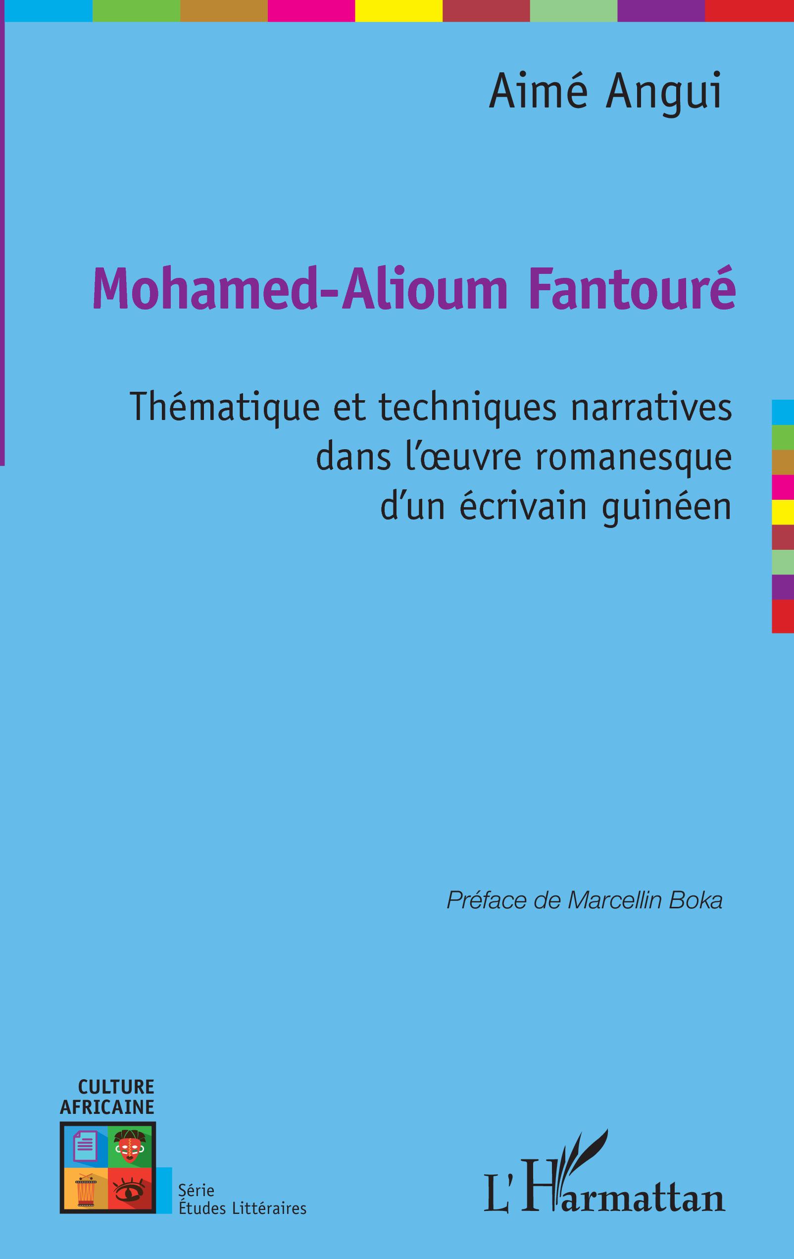 A. Angui, Mohamed-Alioum Fantouré - Thématique et techniques narratives dans l'oeuvre romanesque d'unécrivain guinéen