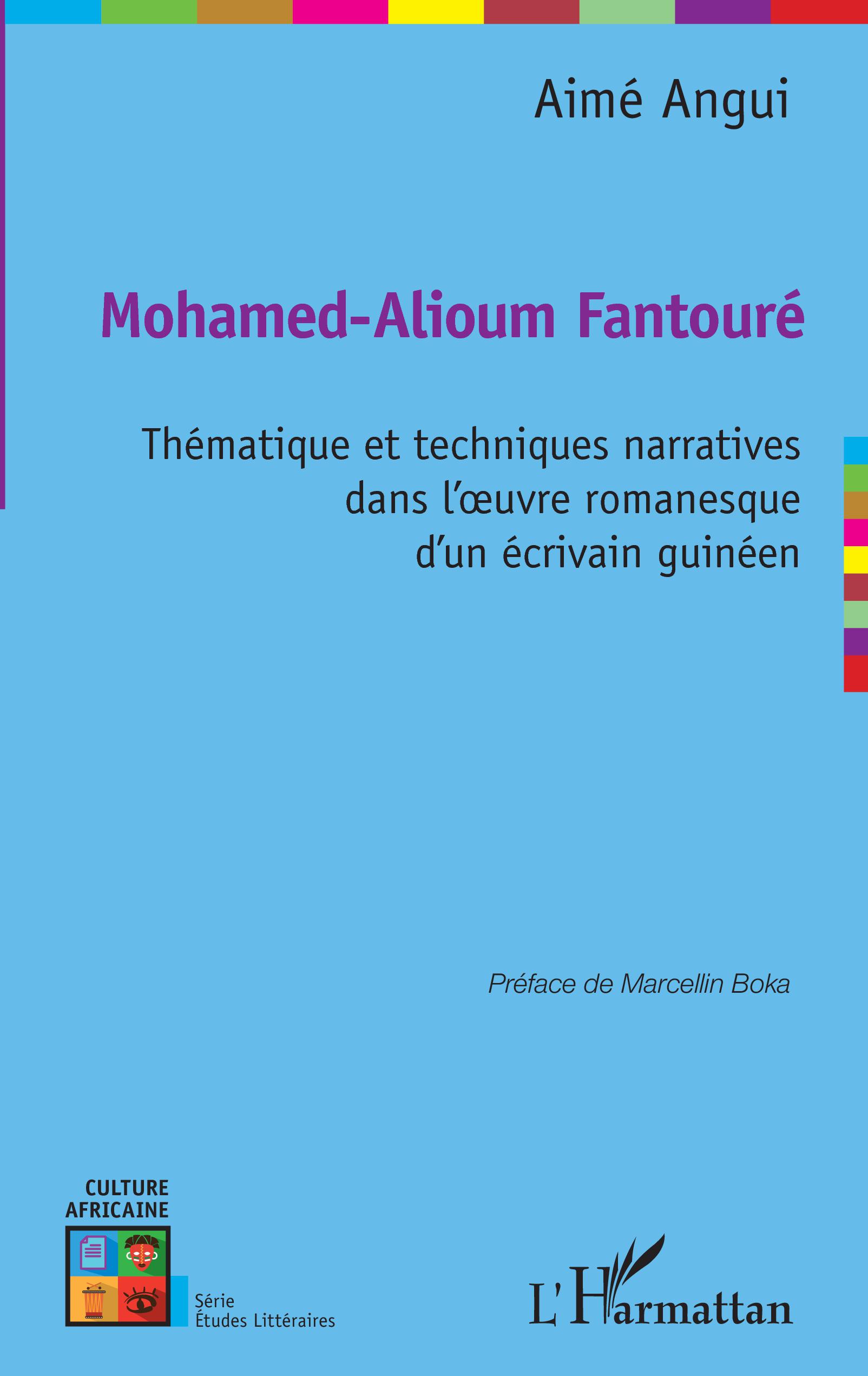 A. Angui, Mohamed-Alioum Fantouré - Thématique et techniques narratives dans l'oeuvre romanesque d'unécrivain guinéen