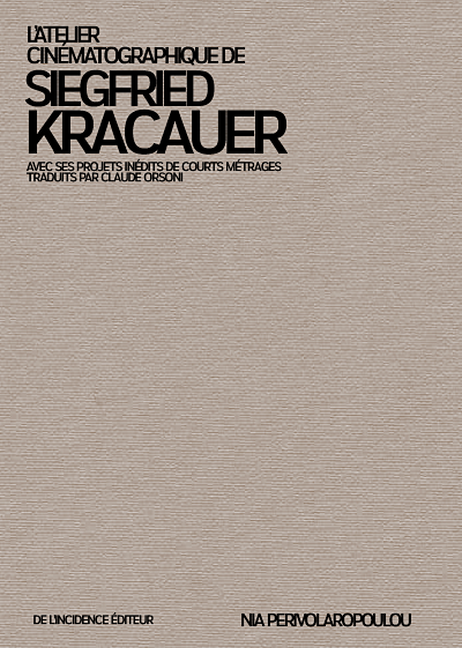 N. Perivolaropoulou, L'Atelier cinématographique de Siegfried Kracauer. Avec ses projets de films trad. par C. Orsoni