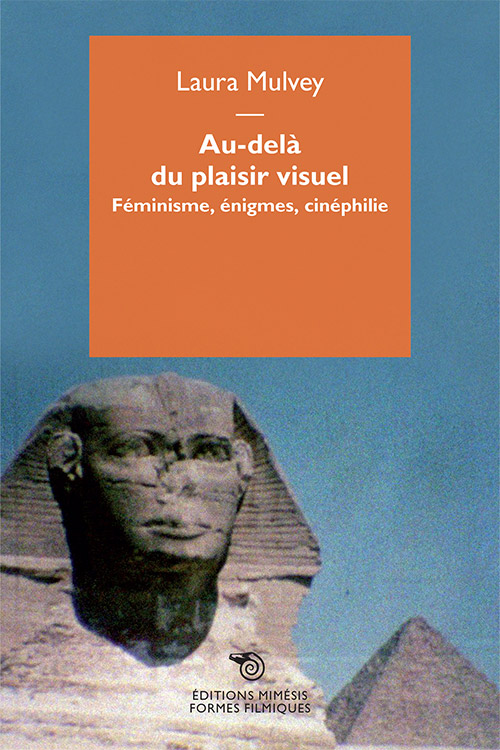 L. Mulvey, Au-delà du plaisir visuel. Féminisme, énigmes, cinéphilie