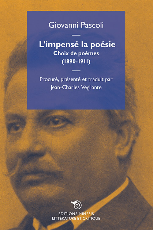 Giovanni Pascoli, L'impensé la poésie - Choix de poèmes (1890-1911)