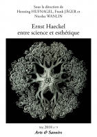 Arts et Savoirs, n° 9, Ernst Haeckel entre science et esthétique (dir. H. Hufnagel, Fr. Jäger et N. Wanlin)