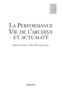 La Performance. Vie de l’archive et actualité