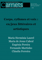 Carnets, n° 13, Corps, rythmes et voix : en/jeux littéraires et artistiques (dir. M. H. Laurel, M. de Jesus Cabral, E. Pereira, F. Martinho et Cl. Ferreira)